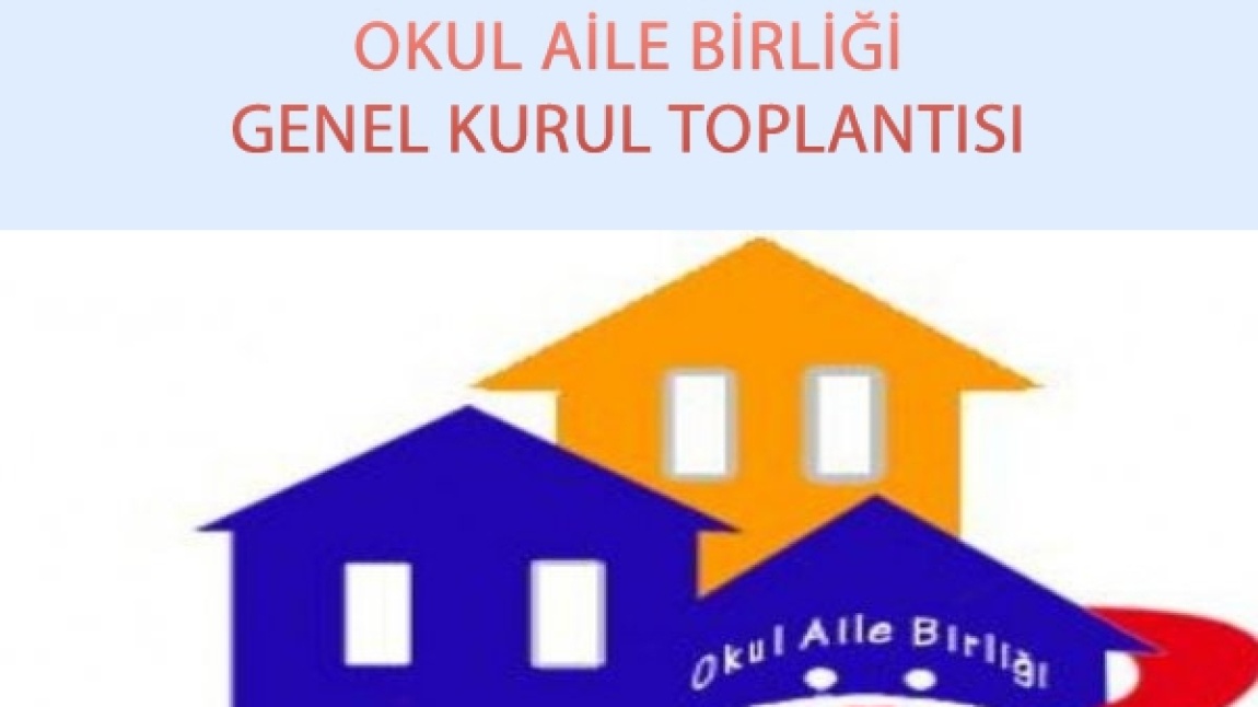 OKUL AİLE BİRLİĞİ GENEL KURUL TOPLANTISI